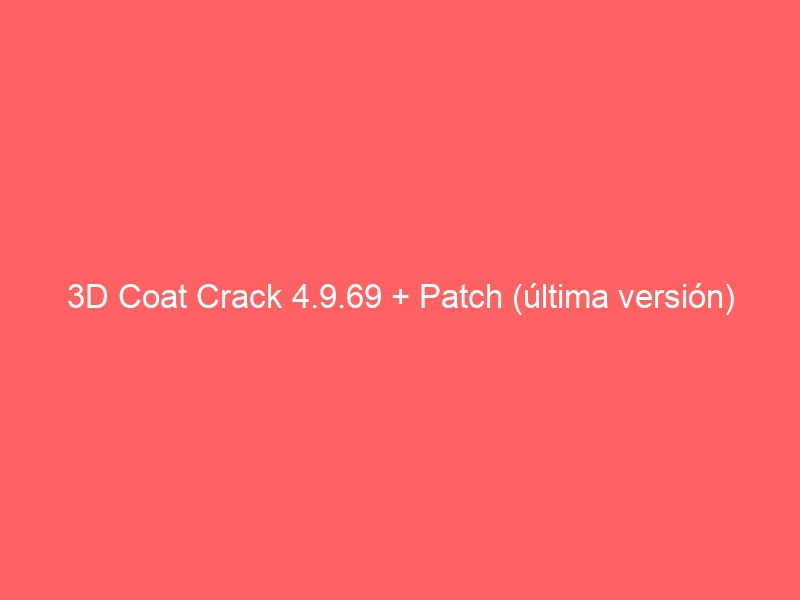 3d-coat-crack-4-9-69-patch-ultima-version-2