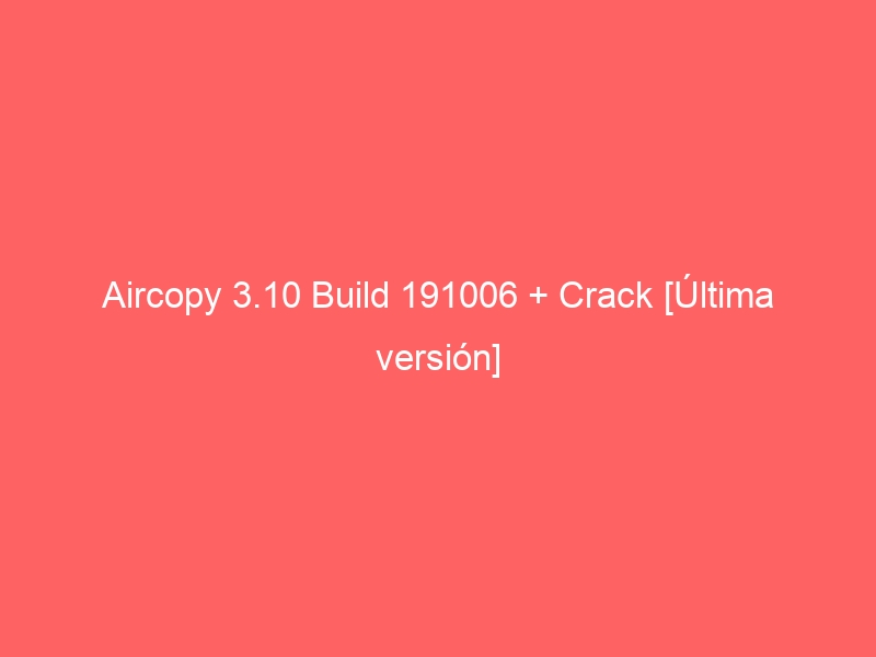 aircopy-3-10-build-191006-crack-ultima-version-2