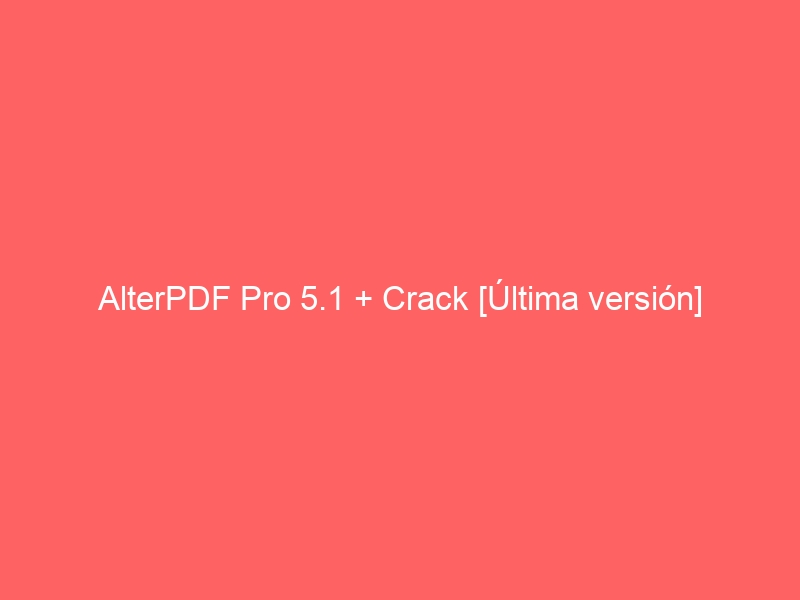 alterpdf-pro-5-1-crack-ultima-version