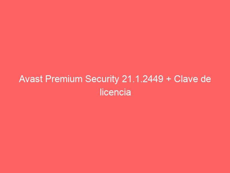avast-premium-security-21-1-2449-clave-de-licencia-2