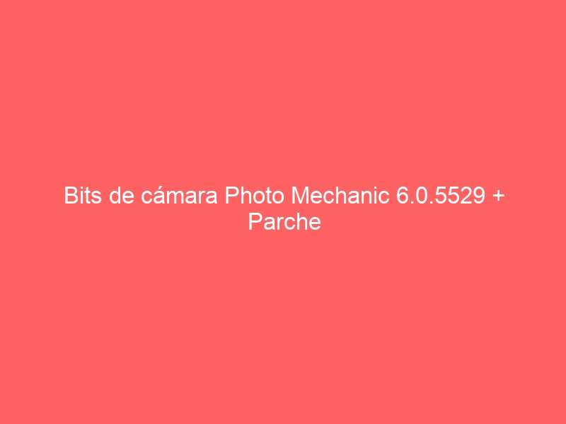 bits-de-camara-photo-mechanic-6-0-5529-parche-2