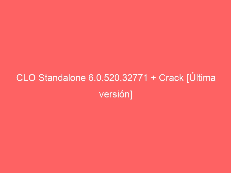clo-standalone-6-0-520-32771-crack-ultima-version-2