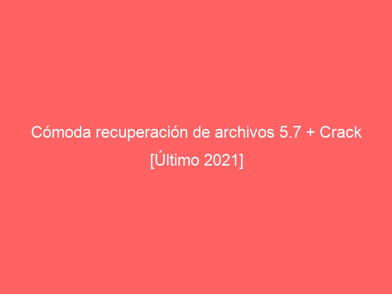 comoda-recuperacion-de-archivos-5-7-crack-ultimo-2021-2