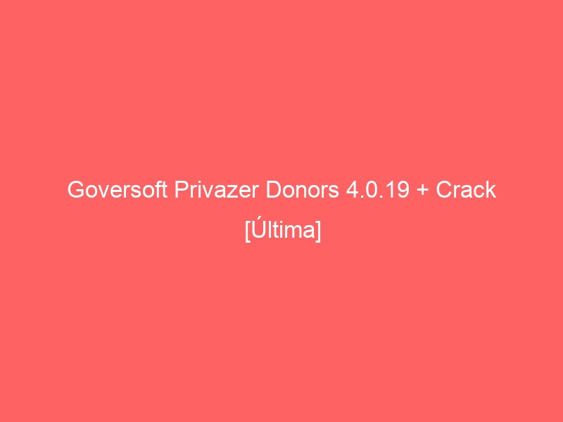 goversoft-privazer-donors-4-0-19-crack-ultima-2