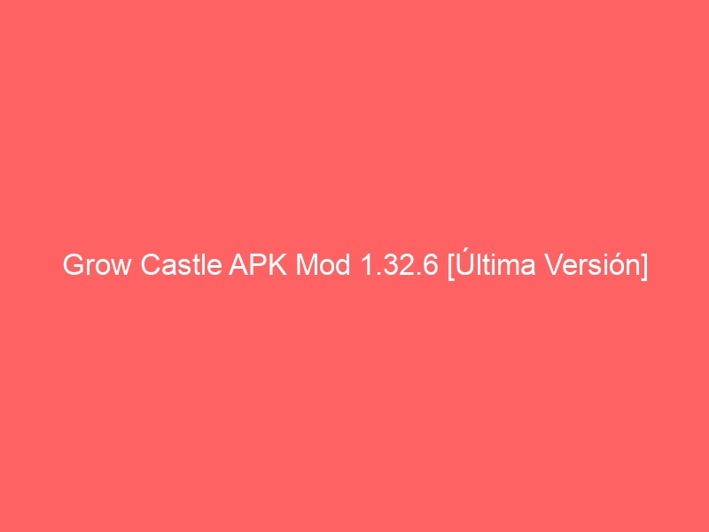 grow-castle-apk-mod-1-32-6-ultima-version-2
