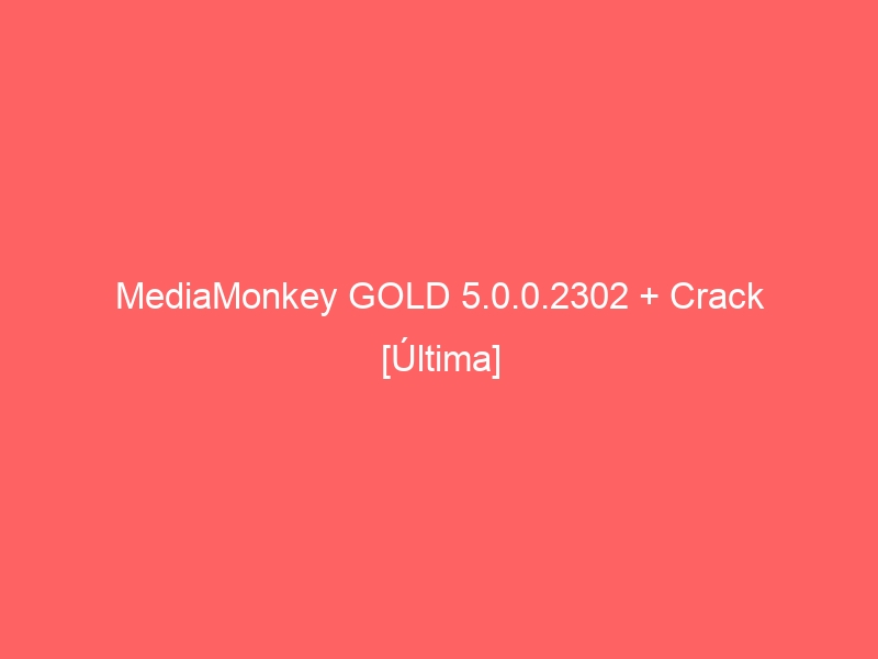 mediamonkey-gold-5-0-0-2302-crack-ultima-2