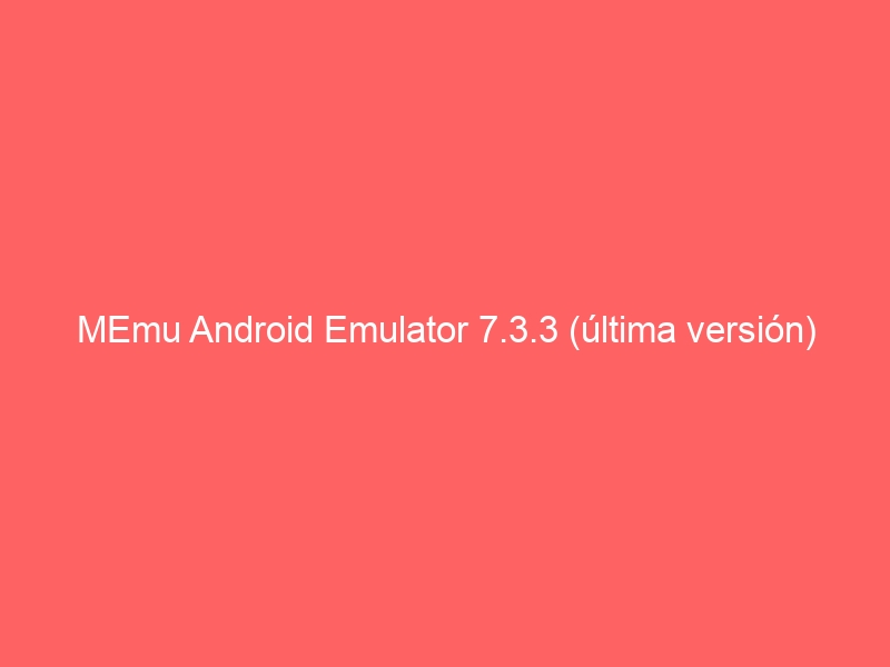 memu-android-emulator-7-3-3-ultima-version-2