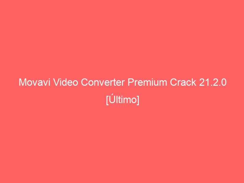 movavi video converter 18 premium serial
