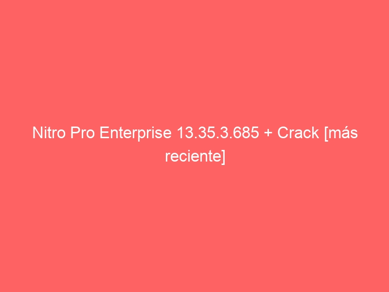nitro-pro-enterprise-13-35-3-685-crack-mas-reciente-2