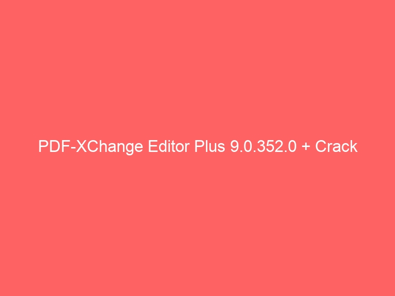 PDF-XChange Editor Plus/Pro 10.1.1.381.0 free instals