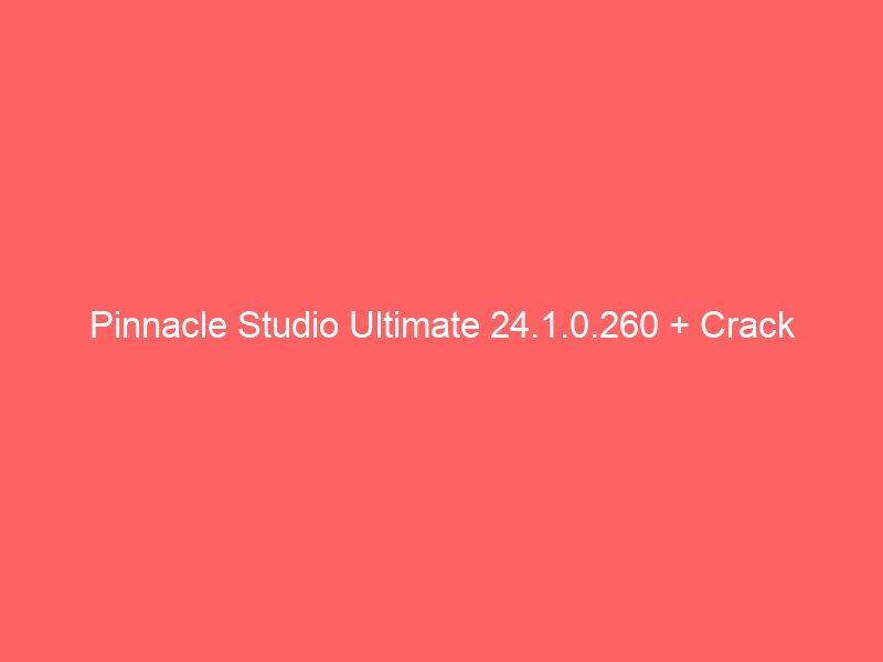 pinnacle-studio-ultimate-24-1-0-260-crack-2