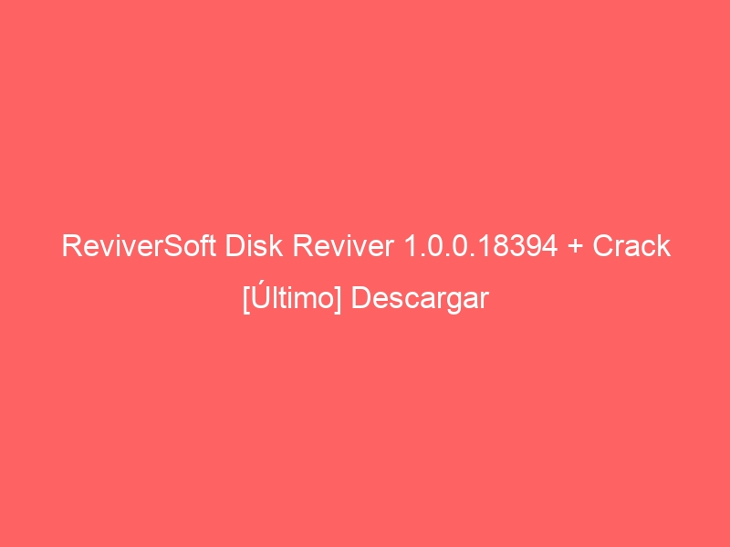 reviversoft-disk-reviver-1-0-0-18394-crack-ultimo-descargar-2