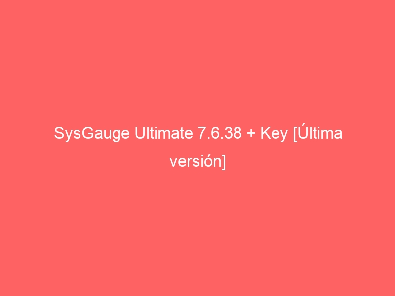 sysgauge-ultimate-7-6-38-key-ultima-version-2