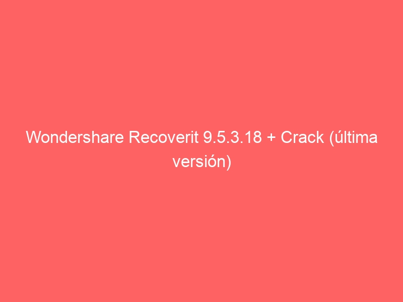 wondershare-recoverit-9-5-3-18-crack-ultima-version-2