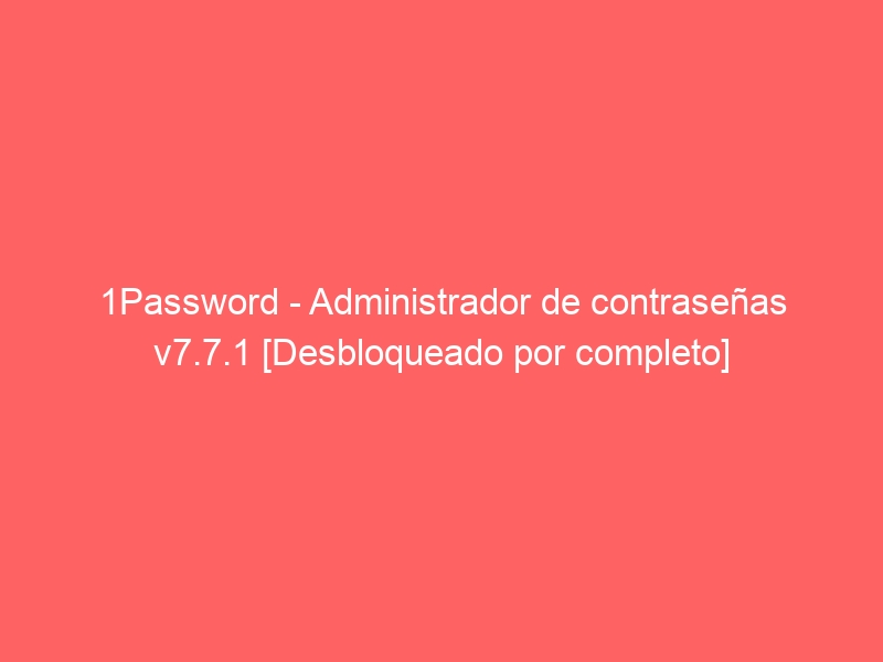 1password-administrador-de-contrasenas-v7-7-1-desbloqueado-por-completo-2