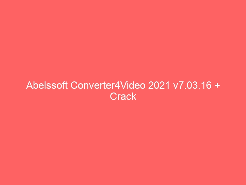 abelssoft-converter4video-2021-v7-03-16-crack-2