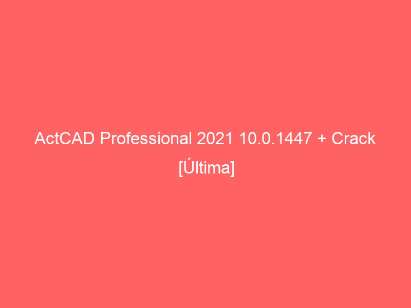 actcad-professional-2021-10-0-1447-crack-ultima-2