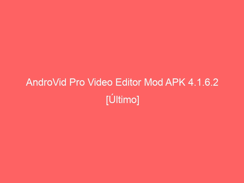 androvid-pro-video-editor-mod-apk-4-1-6-2-ultimo-2