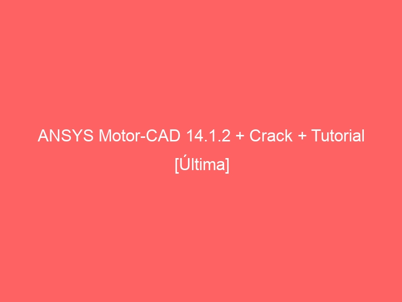 ansys-motor-cad-14-1-2-crack-tutorial-ultima-2