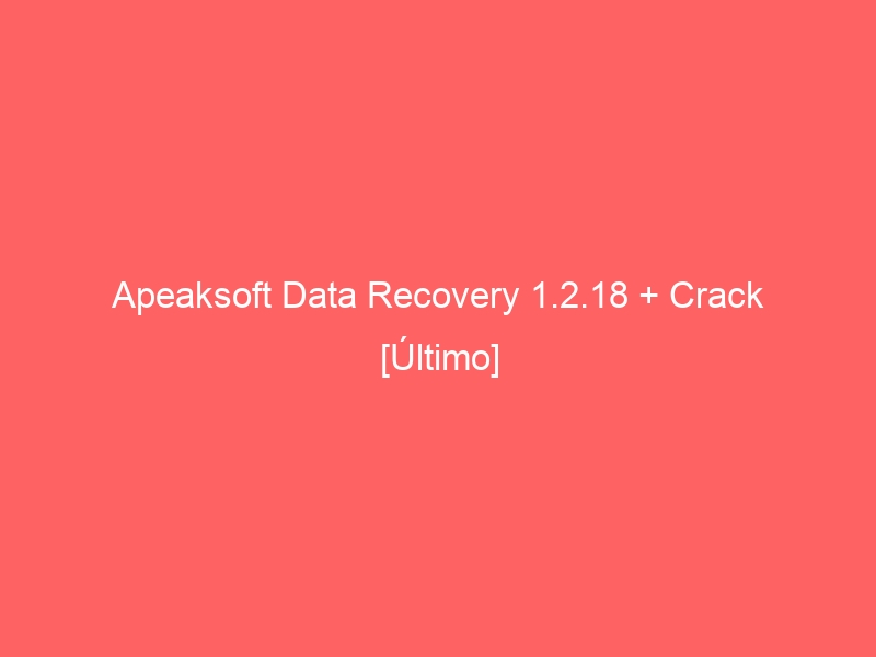 apeaksoft-data-recovery-1-2-18-crack-ultimo-2