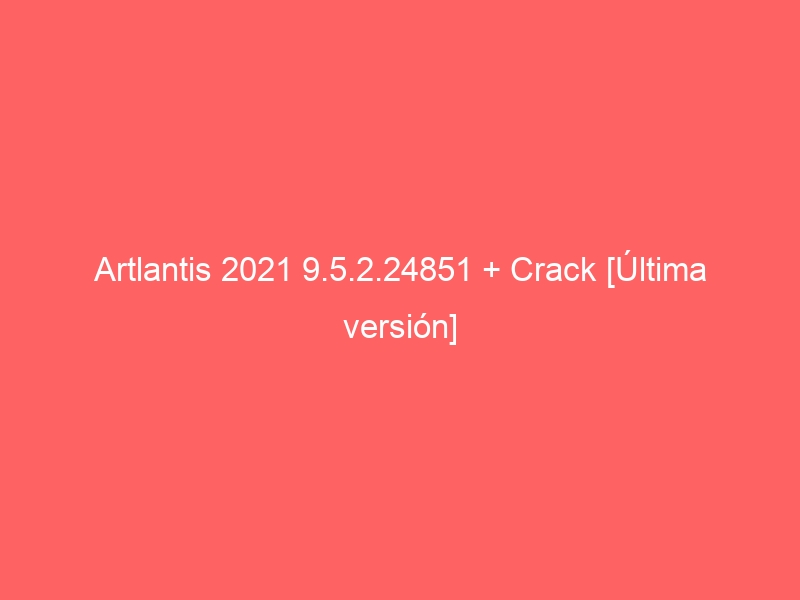 artlantis-2021-9-5-2-24851-crack-ultima-version-2