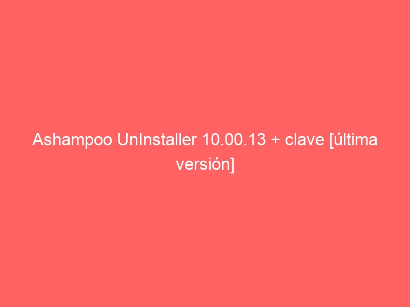 ashampoo-uninstaller-10-00-13-clave-ultima-version-2