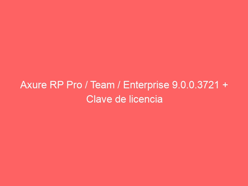 axure-rp-pro-team-enterprise-9-0-0-3721-clave-de-licencia-2