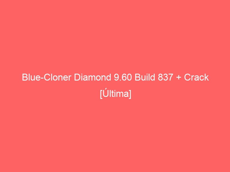 blue-cloner-diamond-9-60-build-837-crack-ultima-2