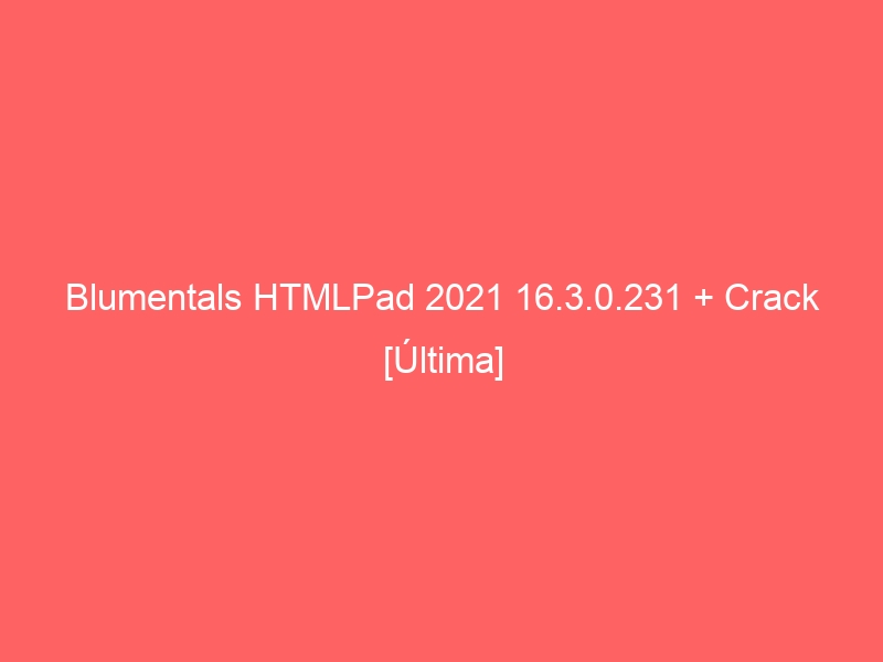blumentals-htmlpad-2021-16-3-0-231-crack-ultima-2