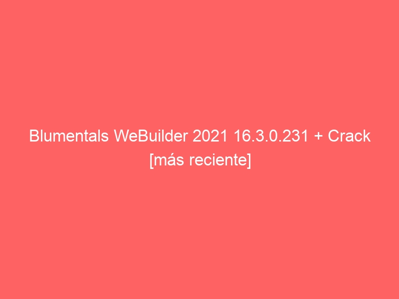blumentals-webuilder-2021-16-3-0-231-crack-mas-reciente-2
