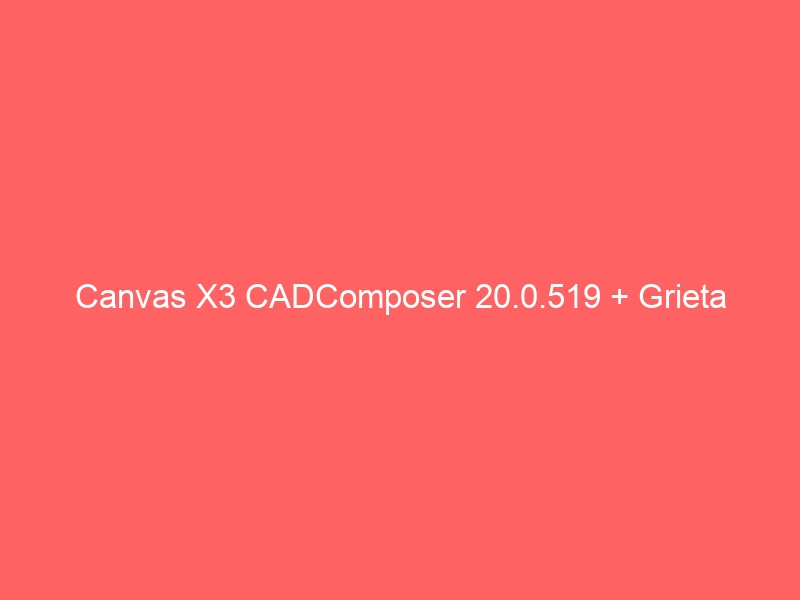 canvas-x3-cadcomposer-20-0-519-grieta-2