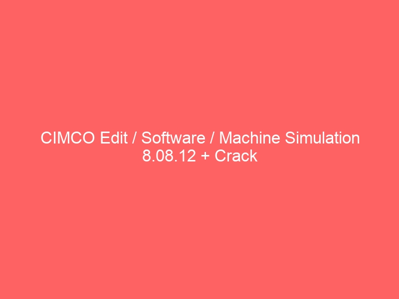 cimco-edit-software-machine-simulation-8-08-12-crack-2