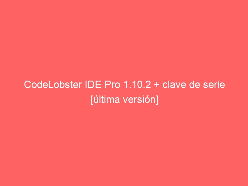 codelobster-ide-pro-1-10-2-clave-de-serie-ultima-version-2