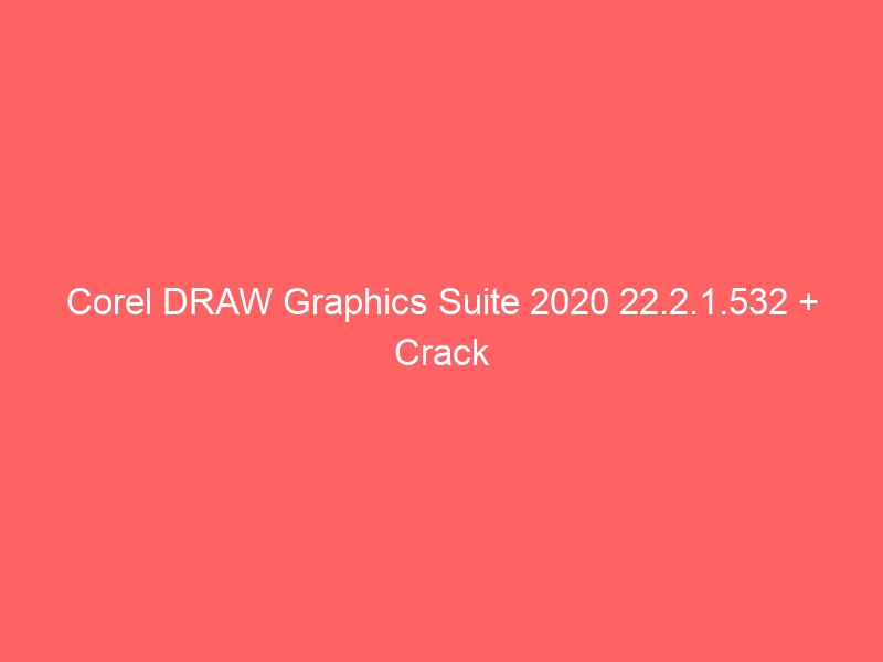 corel-draw-graphics-suite-2020-22-2-1-532-crack-2