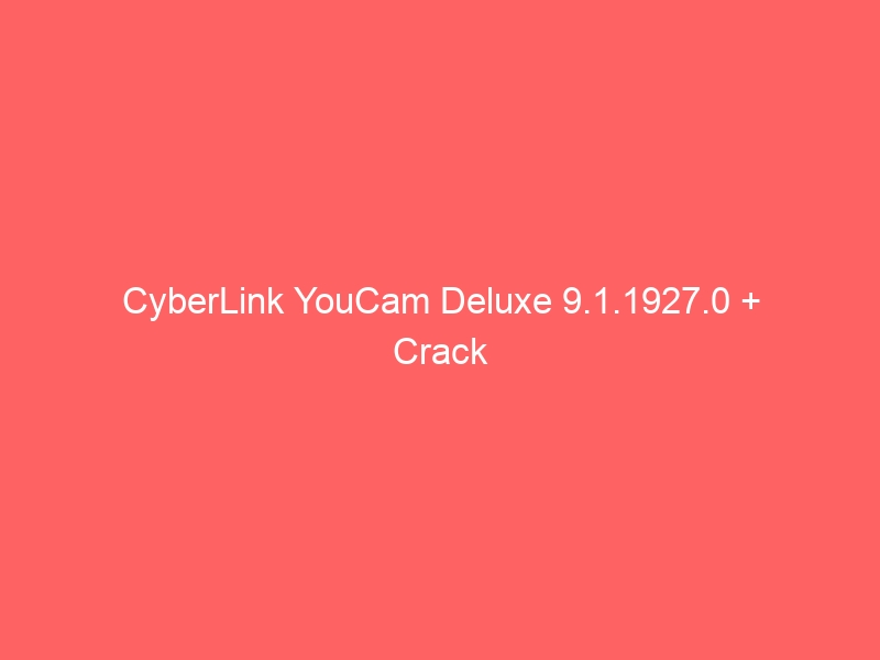 cyberlink-youcam-deluxe-9-1-1927-0-crack-2