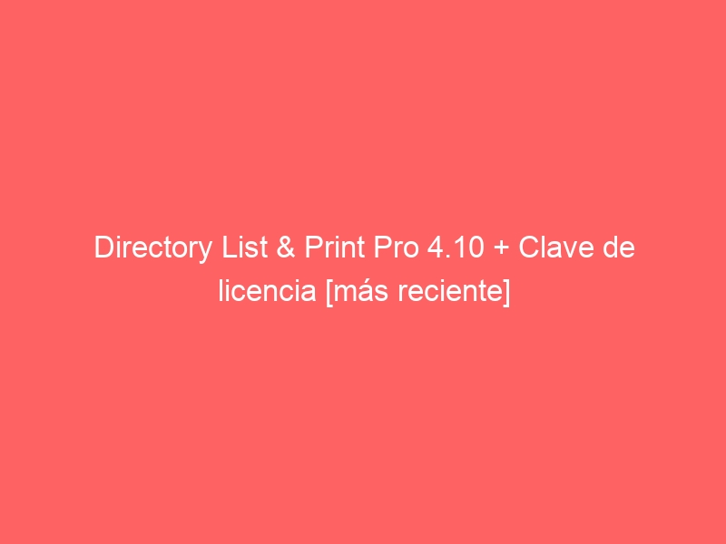 directory-list-print-pro-4-10-clave-de-licencia-mas-reciente-2