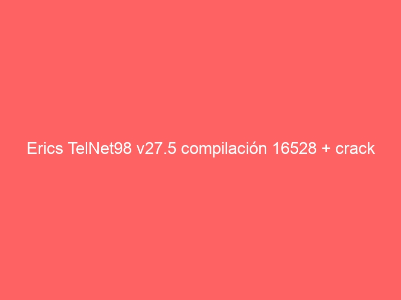erics-telnet98-v27-5-compilacion-16528-crack-2