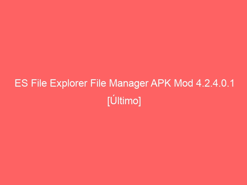 es-file-explorer-file-manager-apk-mod-4-2-4-0-1-ultimo-2