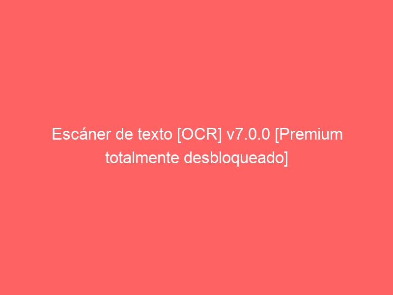 escaner-de-texto-ocr-v7-0-0-premium-totalmente-desbloqueado-2