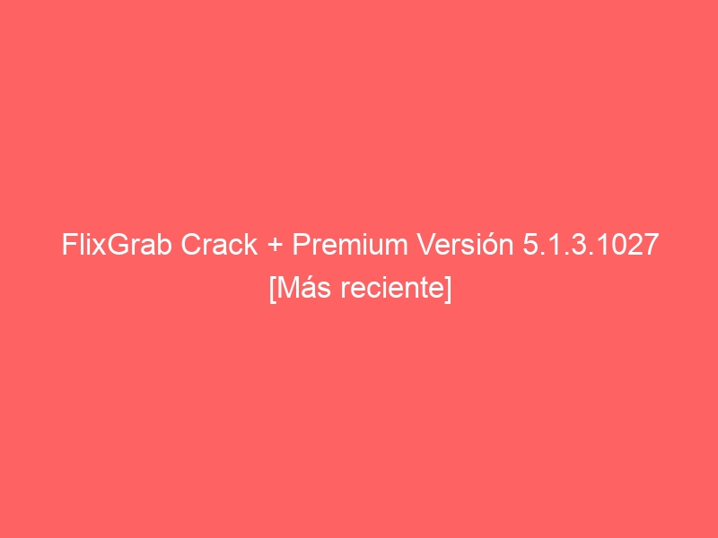 download flixgrab premium crack