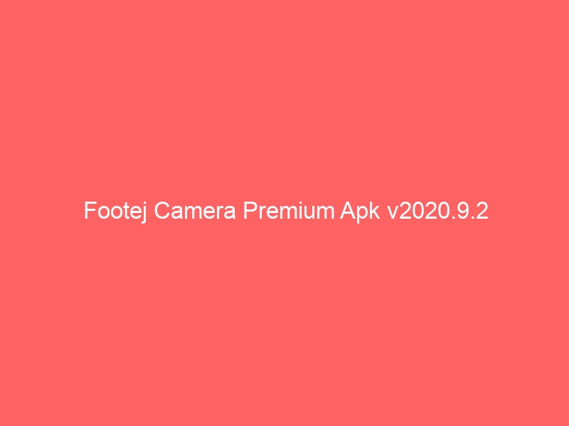 footej-camera-premium-apk-v2020-9-2-2