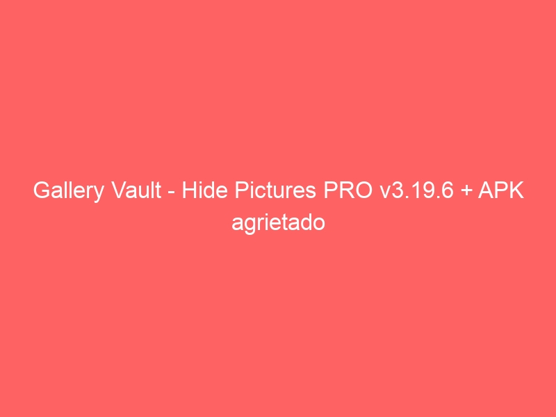 gallery-vault-hide-pictures-pro-v3-19-6-apk-agrietado-2