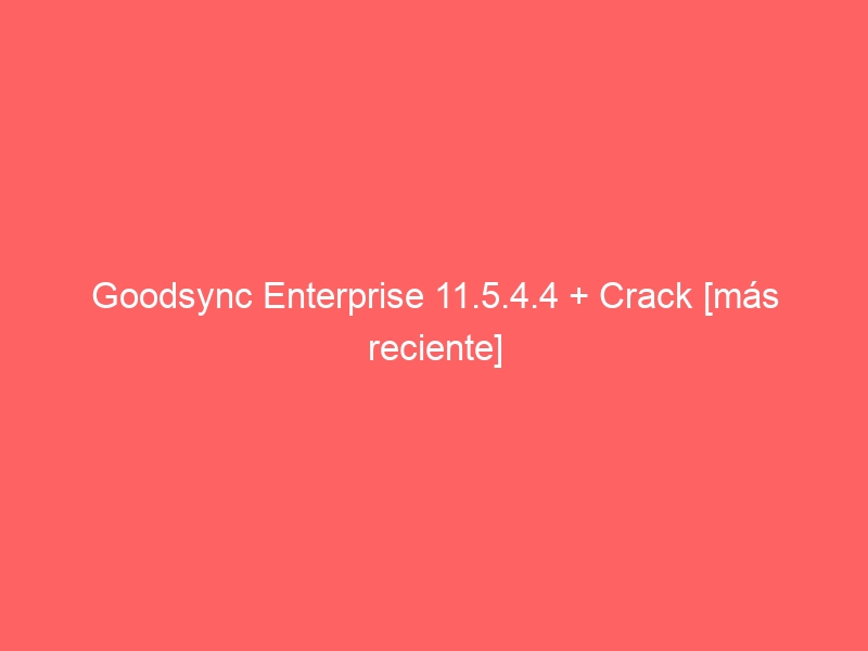 goodsync-enterprise-11-5-4-4-crack-mas-reciente-2