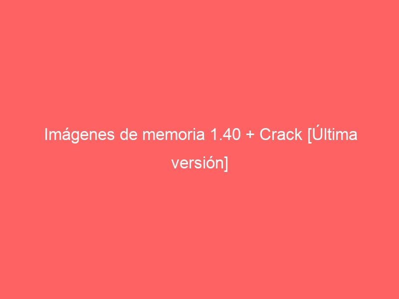 imagenes-de-memoria-1-40-crack-ultima-version-2