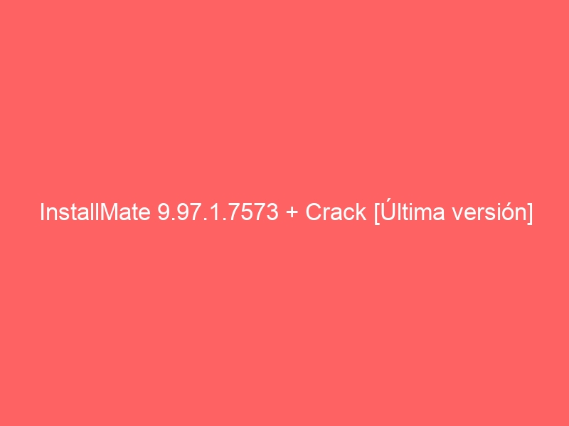 installmate-9-97-1-7573-crack-ultima-version-2