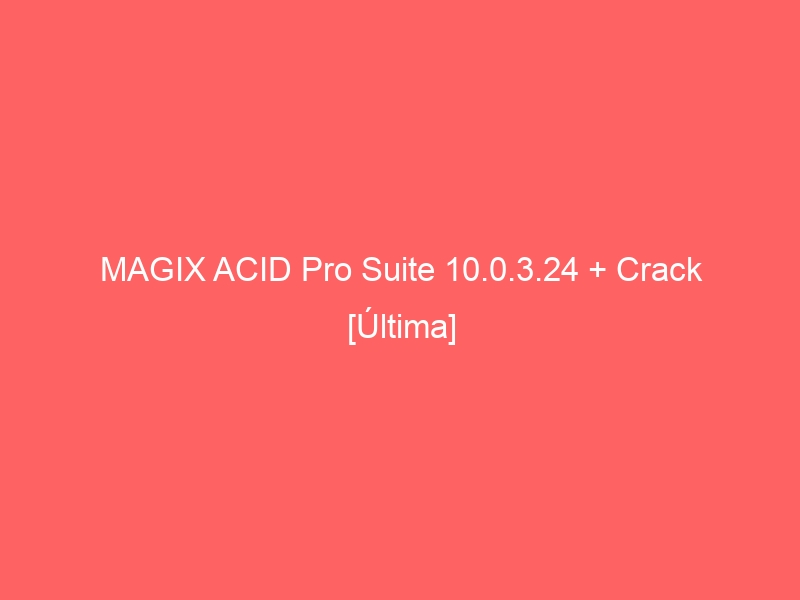 magix-acid-pro-suite-10-0-3-24-crack-ultima-2