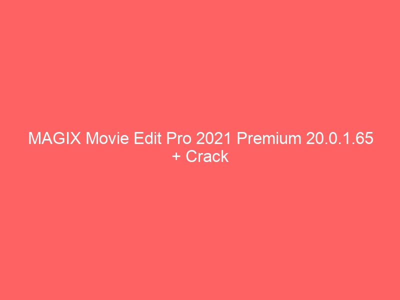 magix-movie-edit-pro-2021-premium-20-0-1-65-crack-2