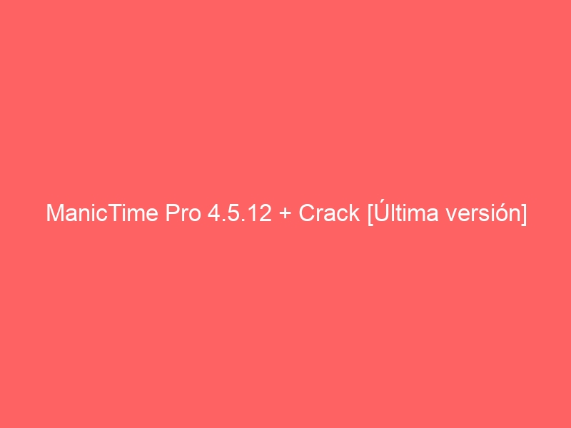 manictime-pro-4-5-12-crack-ultima-version-2