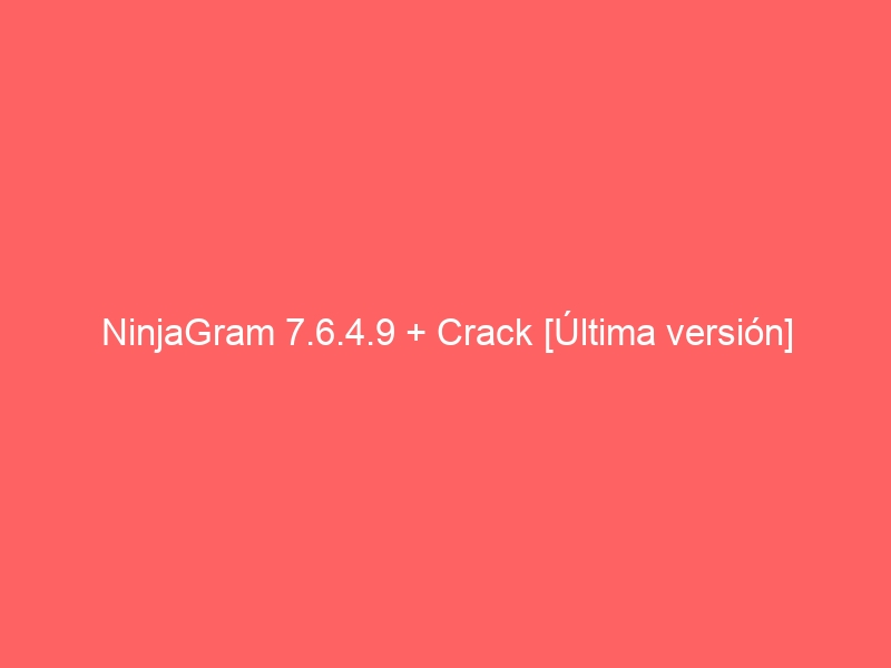 ninjagram-7-6-4-9-crack-ultima-version-2