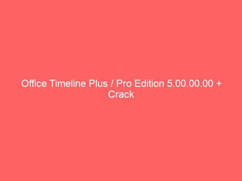 Office Timeline Plus / Pro 7.04.03.00 instal the last version for ipod